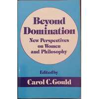 Beyond Domination - New Perspectives On Women And Philosophy