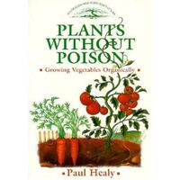 Plants Without Poison : Growing Vegetables Organically