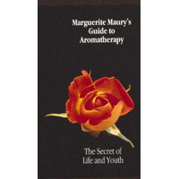Marguerite Maury's Guide to Aromatherapy