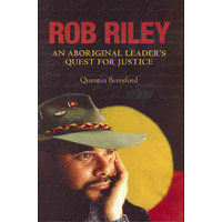 Rob Riley: An Aboriginal Leader's Quest For Justice