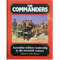 The Commanders: Australian Military Leadership In The Twentieth Century