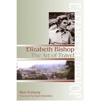 Elizabeth Bishop - The Art Of Travel