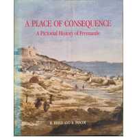 A Place Of Consequence : A Pictorial History Of Fremantle