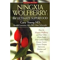 Ningxia Wolfberry: Ultimate Superfood: How the Ningxia Wolfberry And Four Other Foods Help Combat Heart Disease, Cancer, Chronic Fatigue, Depression,