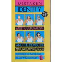 Mistaken Identity - Multiculturalism and the Demise of Nationalism in Australia