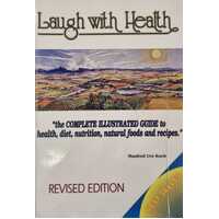 Laugh With Health - The Complete Illustrated Guide To Health, Diet, Nutrition, Natural Foods And Recipes