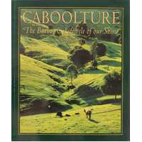 Caboolture: The Beauty & Lifestyle Of Our Shire (Book 2)