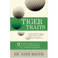 Tiger Traits - 9 Success Secrets You Can Discover From Tiger Woods To Be A Business Champion