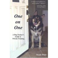 One On One - A Dog Trainer's Guide To Private Training