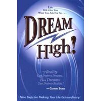 Dream High! - Nine Steps For Making Your Life Extraordinary