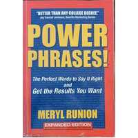 POWER PHRASES PERFECT WORDS TO SAY IT RIGHT AND GET THE RESULTS YOU WANT
