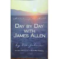 Day By Day With James Allen - With Complete Text Of As A Man Thinketh