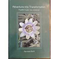 Adventure Into Transformation: A Guide To Your New Existence