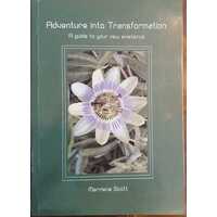 ADVENTURE INTO TRANSFORMATION: A GUIDE TO YOUR NEW EXISTENCE