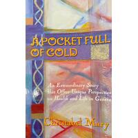 A Pocketful Of Gold - An Extraordinary Story That Offers Unique Perspectives on Health and Life in General