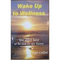 Wake Up to Wellness - You Don't Have to be Sick to Get Better