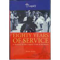 Eighty Years of Service - A history of the Legacy Club of Brisbane