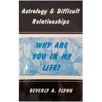 Astrology and Difficult Relationships: Why are you in my life?