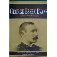 George Essex Evans Patriotic Poet Of Australia Volume 1 Of 2 - His Life And Family