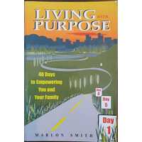 Living With Purpose - 40 Days To Empowering You And Your Family