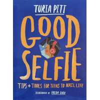 Good Selfie -tips and tools for teens to nail life