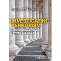 Investigating Terrorism - Current Political, Legal and Psychological Issues
