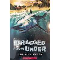 Dragged From Under ; The Bull Shark