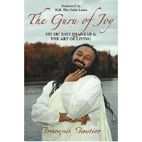 The Guru Of Joy : Sri Sri Ravi Shankar And The Art Of Living