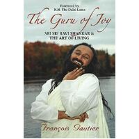 The Guru of Joy : Sri Sri Ravi Shankar and the art of living