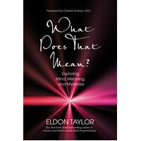 What Does That Mean? - Exploring Mind, Meaning And Mysteries