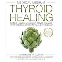 Medical Medium - Thyroid Healing
