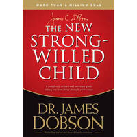 New Strong-Willed Child: Birth Through Adolescence