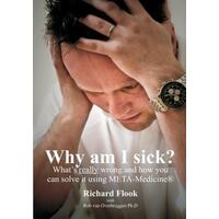 Why Am I Sick? - What's Really Wrong And How You Can Solve It Using Meta-Medicine?