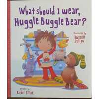 What Should I Wear, Huggle Buggle Bear? (Picture Story Book)