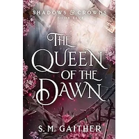 The Queen of the Dawn (Shadows & Crowns #5)