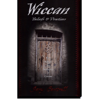 Wiccan Beliefs And Practices - With Rituals For Solitaries And Covens