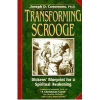 Transforming Scrooge - Dickens' Blueprint For A Spiritual Awakening