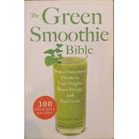 The Green Smoothie Bible