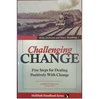 Challenging Change - Five Steps for Dealing Positively with Change