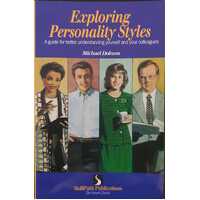 Exploring Personality Styles: A Guide For Better Understanding Yourself And Your Colleagues