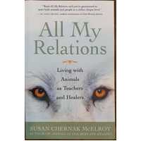 All My Relations: Living With Animals As Teachers And Healers