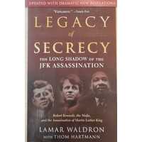 Legacy of Secrecy  The Long Shadow of the JFK Assassination