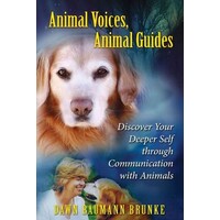 Animal Voices, Animal Guides : Discover Your Deeper Self Through Communication with Animals