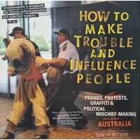 How to Make Trouble and Influence People