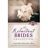 The Reluctant Brides Collection - Love Comes As A Surprise To Six Independent Women Of Yesteryear