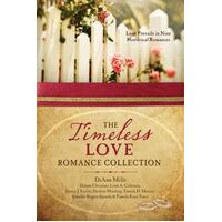 The Timeless Love Romance Collection - Love Prevails In Nine Historical Romances