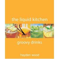 The Liquid Kitchen : Groovy Drinks