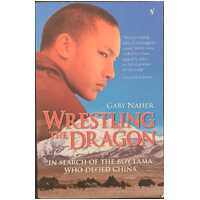Wrestling The Dragon - In search of the boy Lama who defied China