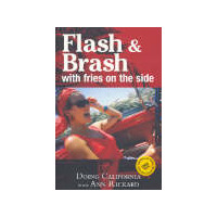 Flash & Brash With Fries On The Side: Doing California (1St Edition)