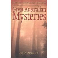 Great Australian Mysteries: Unsolved, Unexplained, Unknown